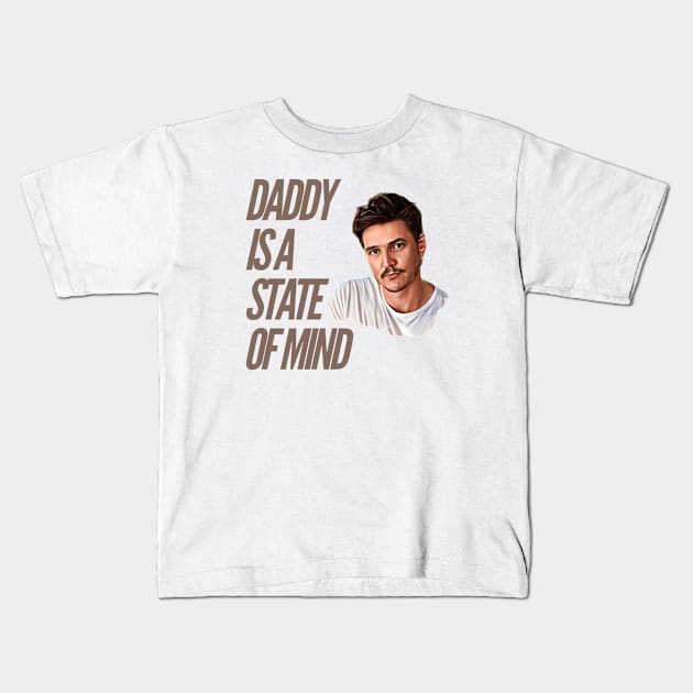 Daddy is a state of mind  - Pedro Pascal Kids T-Shirt by Live Together